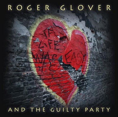 Roger Glover N' The Guilty Party - If Life Was Easy (2011) (Update)