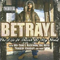 Betrayl - The Life N Death Of My Hood 2009