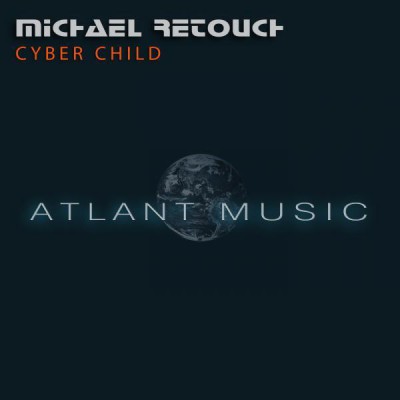 Michael Retouch - Cyber Child (Original Mix)