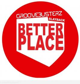 GrooveBusterz &amp; Slayback - Better Place (Radio Mix) +3