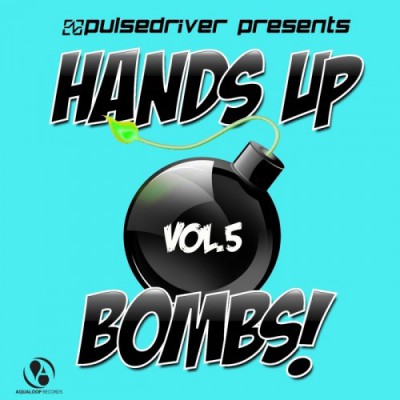 Pulsedriver Presents Hands Up Bombs! Vol. 5 (2014)