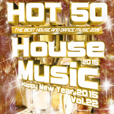 Hot 50 House Music &#8211; Happy New Year 2015 Vol.22 (2015)