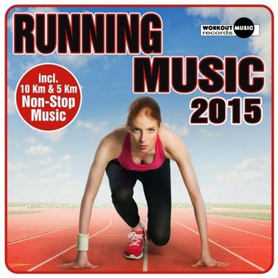 Running Music 2015 (incl. 10 Km &amp; 5 Km Non-Stop Muisc) (2015)