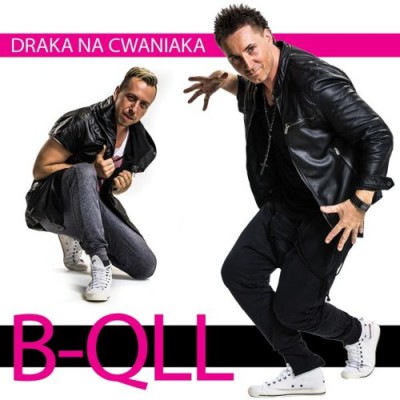 B-QLL - Draka Na Cwaniaka