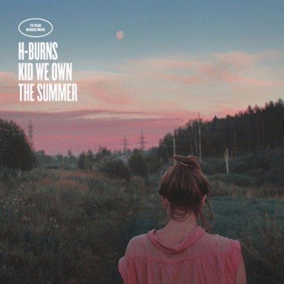H-Burns - Kid We Own The Summer (2017) FLAC