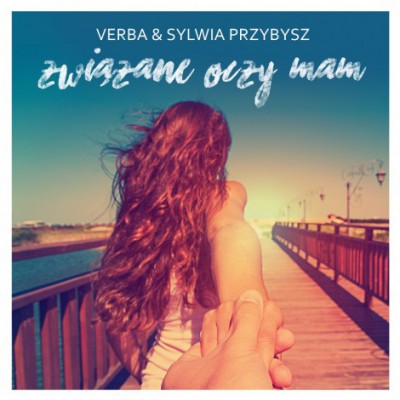 Verba &amp; Sylwia Przybysz - Zwiazane Oczy Mam (2016) FLAC