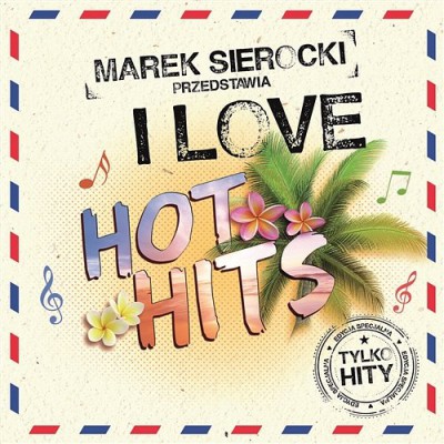 VA - Marek Sierocki Przedstawia: I Love Hot Hits (2017)
