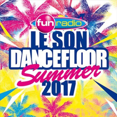 VA - Le Son Dancefloor Summer 2017 [4CD] (2017)