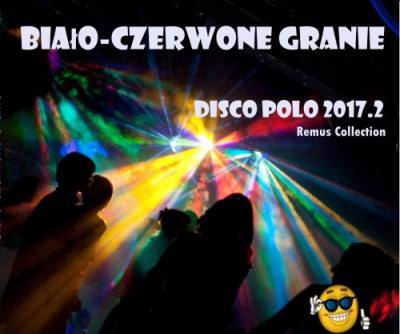 Biało-Czerwone Granie - Disco Polo 2017.2