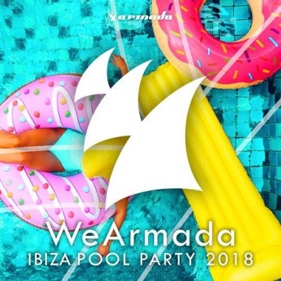 WeArmada Ibiza Pool Party 2018 (Armada Music) &#8211; Extended Versions