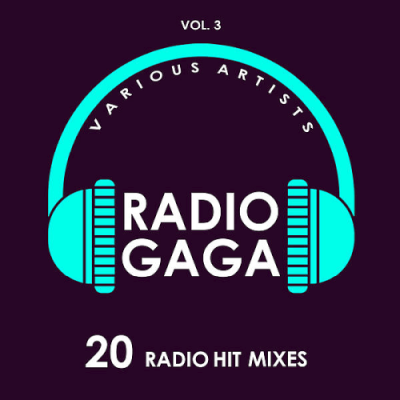 VA - Radio Gaga (20 Radio Hit Mixes) Vol. 3 (2019)