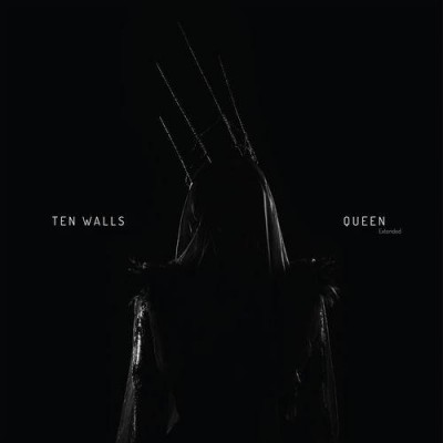 Ten Walls - Queen [extended] (2019)