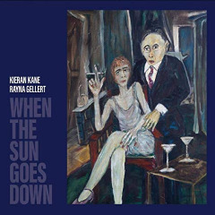 Kieran Kane &amp; Rayna Gellert - When The Sun Goes Down (2019)