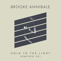 Brooke Annibale - Hold To The Light Remixed EP1 (2019)
