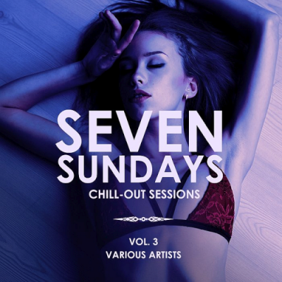 VA - Seven Sundays (Chill-Out Sessions) Vol. 3 (2019)