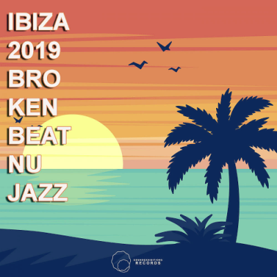 VA - Ibiza 2019 Broken Beat &amp; Nu Jazz (2019)