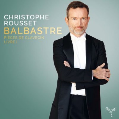 Christophe Rousset - Balbastre: Pi&amp;#232;ces de Clavecin, Livre I (2017) [Hi-Res]