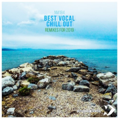 VA - Best Vocal Chill out Remixes for 2019 (Compiled by Nicksher) (2019)