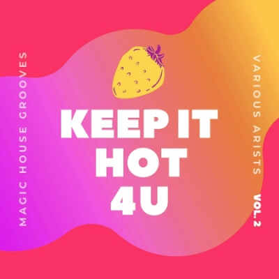 VA - Keep It Hot 4 U (Magic House Grooves) Vol. 2 (2020)