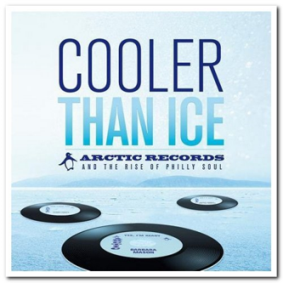 VA - Cooler Than Ice: Arctic Records And The Rise Of Philly Soul [Remastered] (2012)