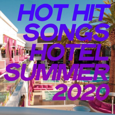 VA - Hot Hit Songs Hotel Summer (2020)
