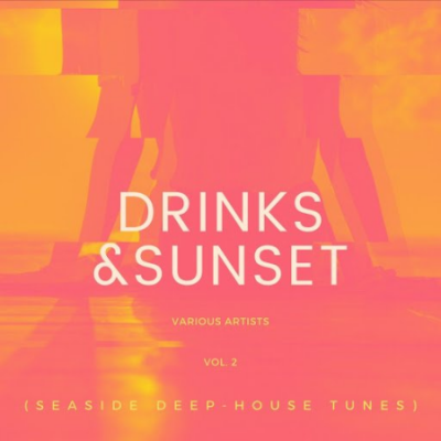 VA - Drinks &amp; Sunset (Seaside Deep-House Tunes), Vol. 2 (2020)