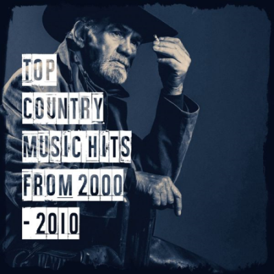 Various Artists - Top Country Music Hits from 2000 - 2010 (2020)