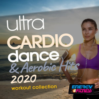 Various Artists - Ultra Cardio Dance &amp; Aerobic Hits 2020 Workout Collection