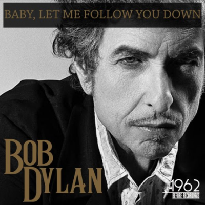 Bob Dylan - Baby, Let Me Follow You Down (2020)