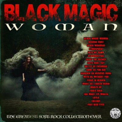 VA - Black Magic Woman- The Greatest Soft Rock Collection Ever (2019)