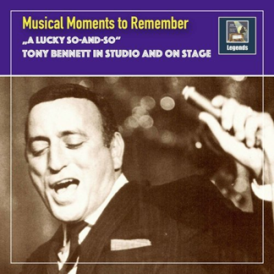 Tony Bennet - Musical Moments to remember: A lucky So-And-So - Tony Bennett in Studio &amp; on Stage (2020) Hi Res