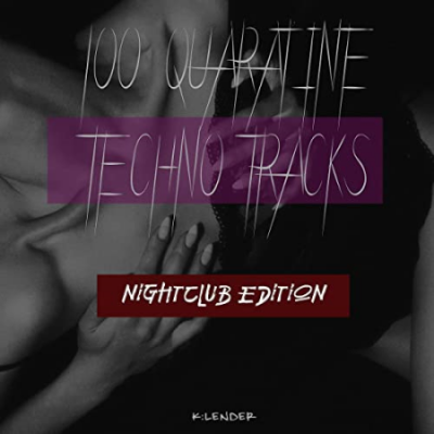 VA - 100 Quaratine Techno Tracks Nightclub Edition (2020)