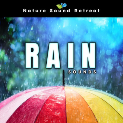 Nature Sound Retreat - Rain Sounds (2020)
