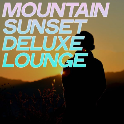 Various Artists - Mountain Sunset Deluxe Lounge (2020)