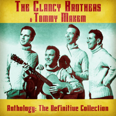 The Clancy Brothers - Anthology The Definitive Collection (Remastered) (2020)