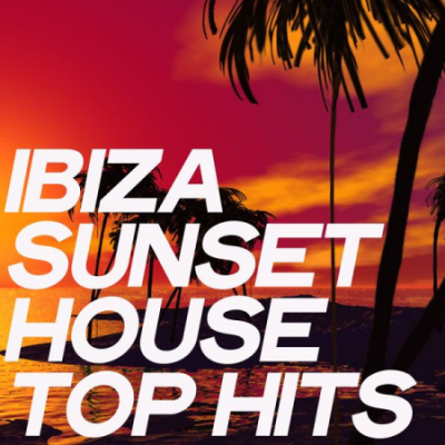 Various Artists - Ibiza Sunset House Top Hits (2020)