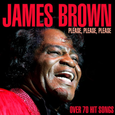 James Brown - Please, Please, Please - Over 70 Hit Songs (2020)