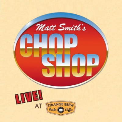 Matt Smith - Chop Shop  Live at Strange Brew (2020)