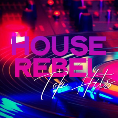 Various Artists - House Rebel Top Hits (2020)