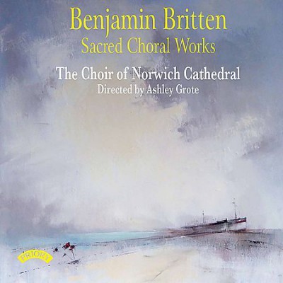 Ashley Grote - Britten: Sacred Choral Works (2020)