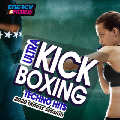 Various Artists - Ultra Kick Boxing Techno Hits 2020 Fitness Session