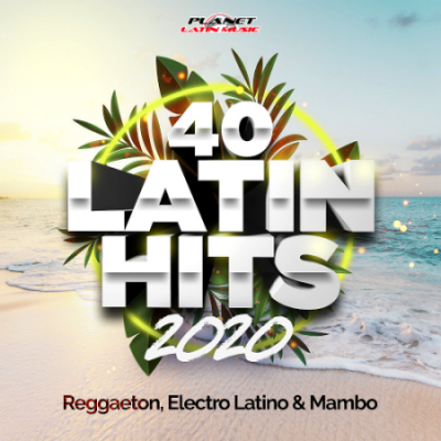 VA - 40 Latin Hits 2020 (Reggaeton, Electro Latino &amp; Mambo) (2020)