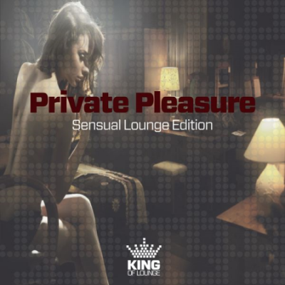 Various Artists - Private Pleasure - Sensual Lounge Edition (2020)