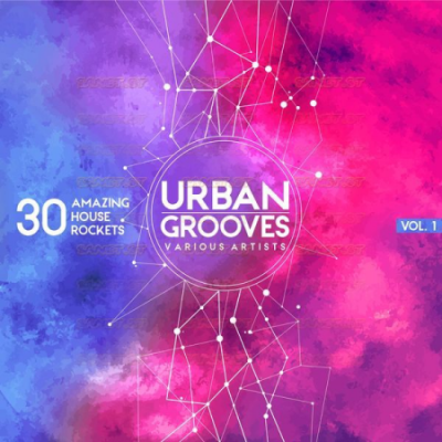 Various Artists - Urban Grooves Vol 1 (30 Amazing House Rockets) (2021)