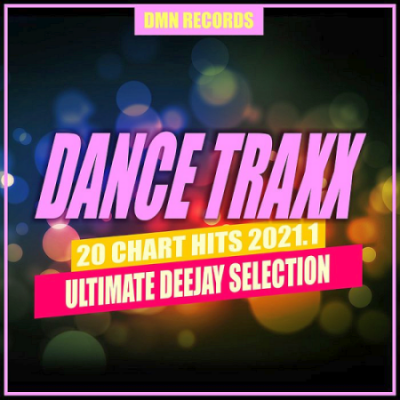 VA - Dance Traxx 20 Chart Hits 2021.1 (Ultimate Deejay Selection)