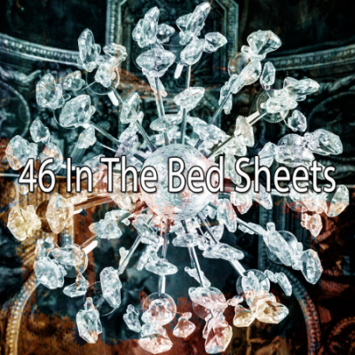 White Noise For Baby Sleep - 46 In The Bed Sheets (2021)