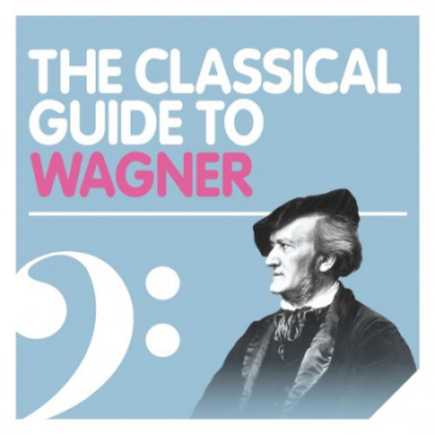 VA - The Classical Guide to Wagner (2010)