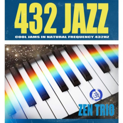 Zen Trio - 432 Jazz Cool Jams in Natural Frequency 432Hz (2021)