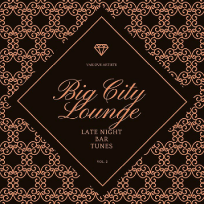 VA - Big City Lounge Vol. 2 (Late Night Bar Tunes) (2021)