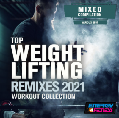 Various Artists - Top Weight Lifting Remixes 2021 Workout Collection (2021)